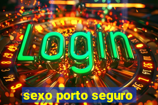sexo porto seguro